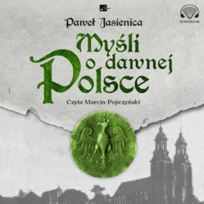 Myśli o dawnej Polsce (аудиокнига)