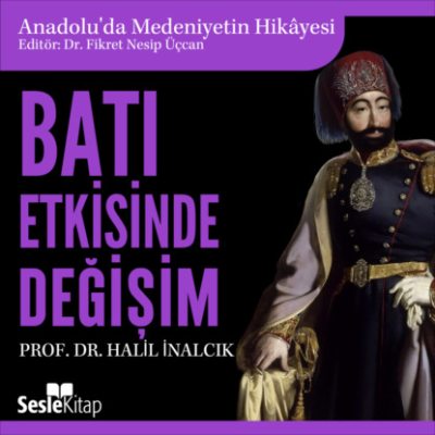 Anadolu'da Medeniyetin Hikayesi 17 - Batı Etkisinde Değişim (аудиокнига)