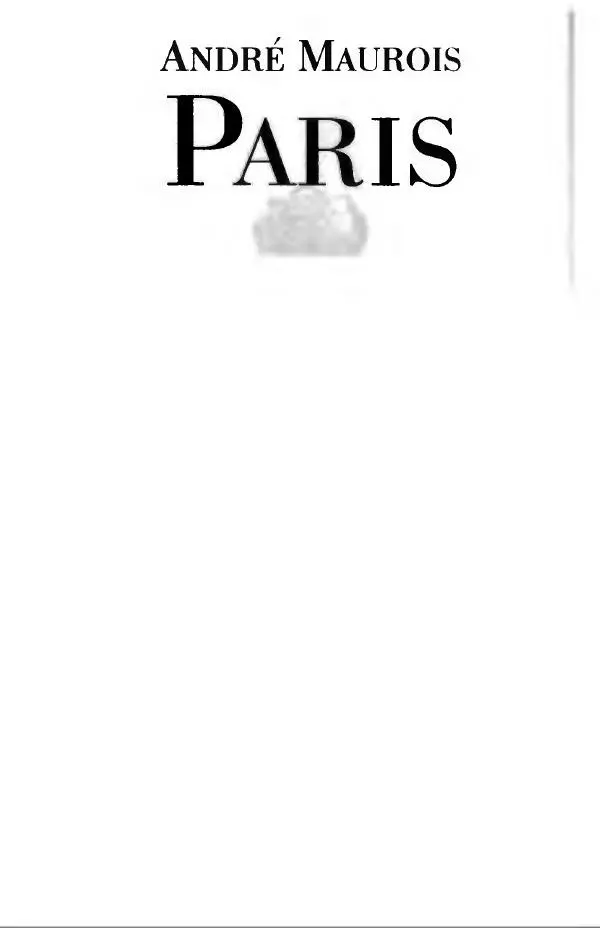 Андре Моруа - Париж - Страница № 3